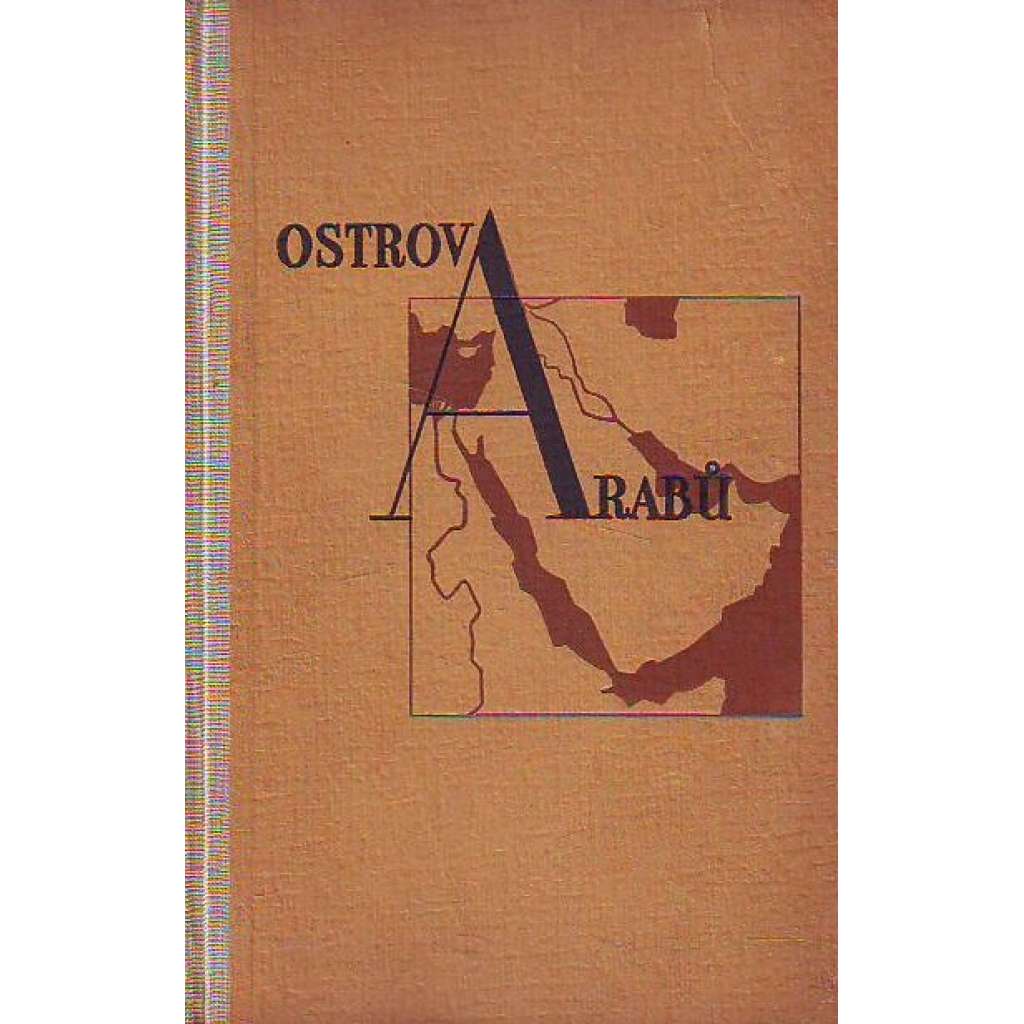 Ostrov Arabů (edice: Atom, sv. 156) [cestopis, Blízký východ, mj. i Egypt, Sýrie, Jordánsko, Palestina - Izrael, Irák]